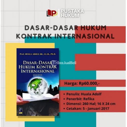 Buku Dasardidasar Hukum Kontrak Internasional Karya Huala Adolf Di