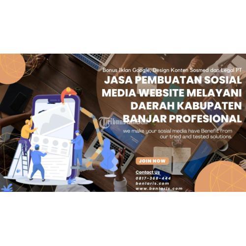Jasa Pembuatan Sosial Media Melayani Daerah Kabupaten Banjar Profesional Call/WA 0817-368-444