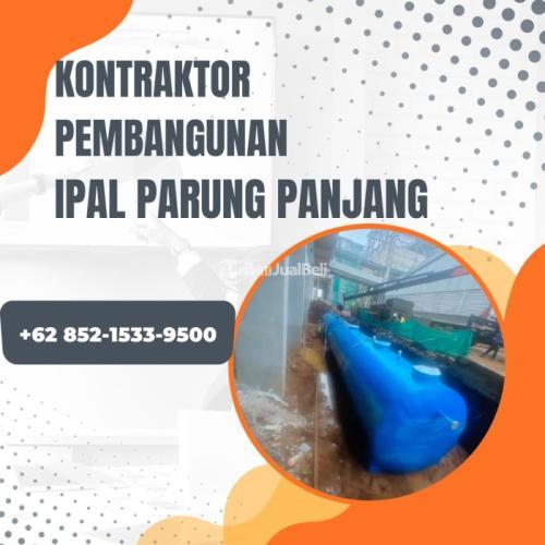 SUDAH ISO, CALL +62 852-1533-9500, Perusahaan Kontraktor IPAL Melayani Parung Panjang