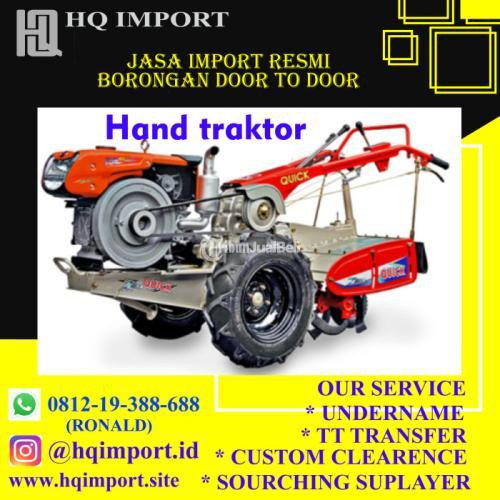 jasa undername import alat pertanian hand traktor | HQ Import | 0812-19-388-688