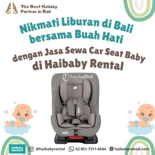 Jasa Sewa Car Seat Baby di Bali Bersih dan Higienis - Badung