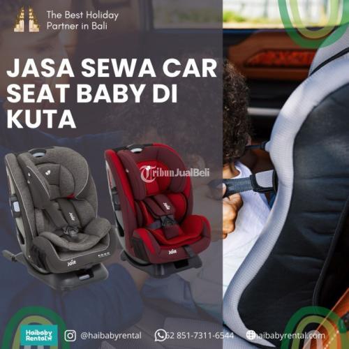 Jasa Sewa Car Seat Baby di Kuta Bersih dan Higienis - Badung