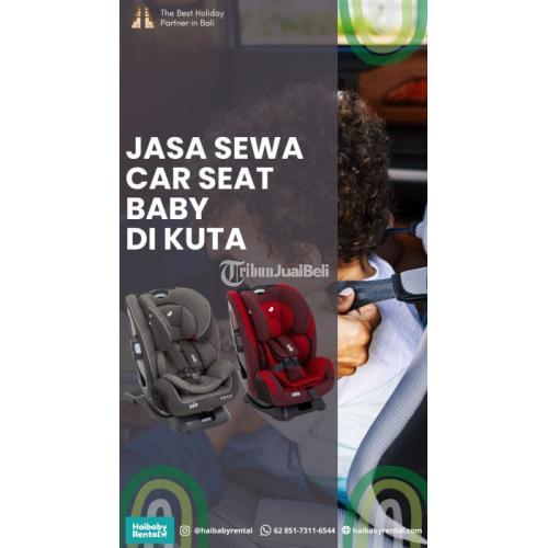 Jasa Sewa Car Seat Baby di Kuta Bersih dan Higienis - Badung