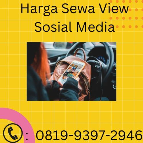 Harga Sewa View Sosial Media HANDAL, Hub: 0819-9397-2946