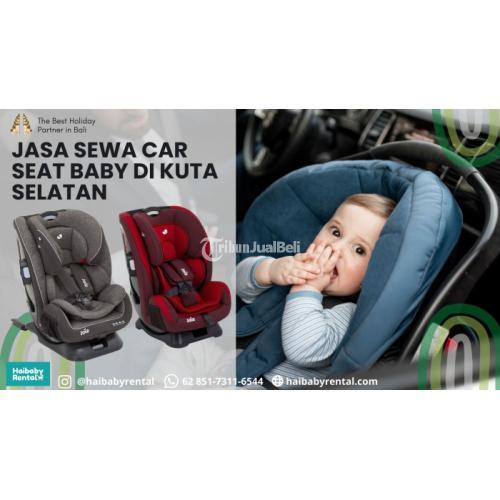 Jasa Sewa Car Seat Baby di Kuta Selatan Bersih dan Higienis