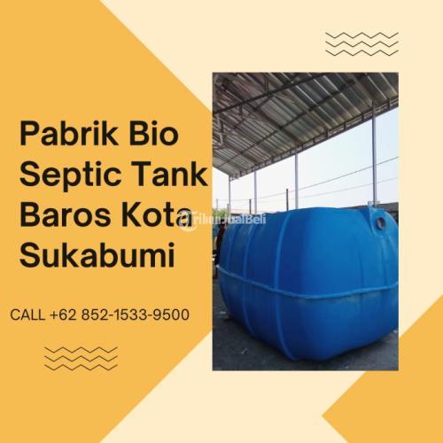 KONTRAKTOR BESAR, CALL +62 852-1533-9500, Pabrik Bio Septic Tank Melayani Baros Kota Sukabumi