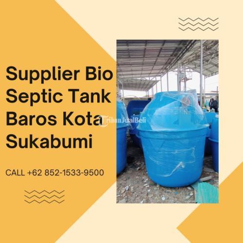 MELAYANI PARTAI BESAR, CALL +62 852-1533-9500, Harga Pabrik Septic Tank Melayani Baros Kota Sukabumi