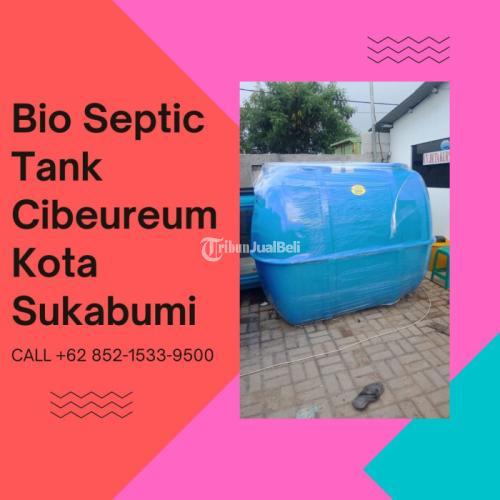 CALL +62 852-1533-9500,  Septic Tank Biofil Melayani Cibeureum Kota Sukabumi