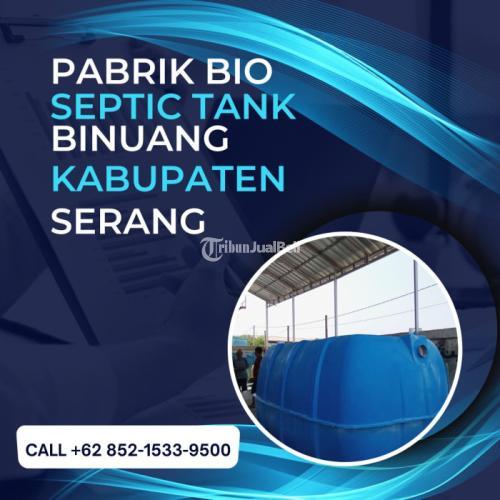 KONTRAKTOR BESAR, CALL +62 852-1533-9500, Pabrik Bio Septic Tank Melayani Binuang Kabupaten Serang
