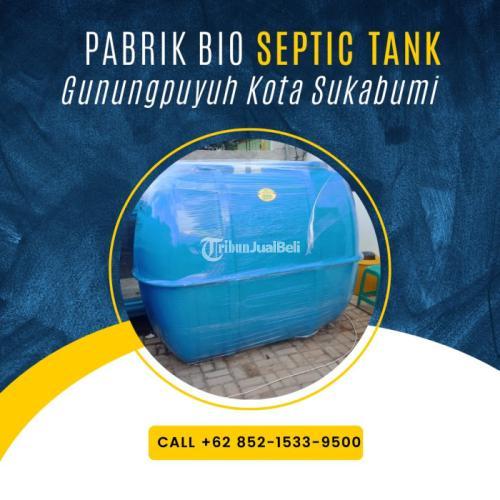 KONTRAKTOR BESAR, CALL +62 852-1533-9500, Pabrik Bio Septic Tank Melayani Gunungpuyuh Kota Sukabumi