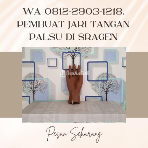 Pembuat Jari Tangan Palsu - Sragen
