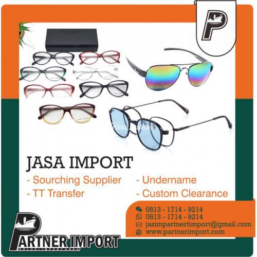 Jasa Import Kacamata Terpercaya  - Jakarta Timur