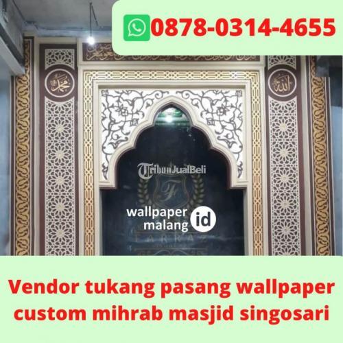 WA 0878-0314-4655 vendor tukang pasang wallpaper custom mihrab masjid singosari