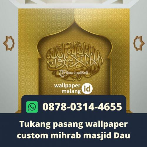 WA 0878-0314-4655 Tukang pasang wallpaper custom mihrab masjid Dau