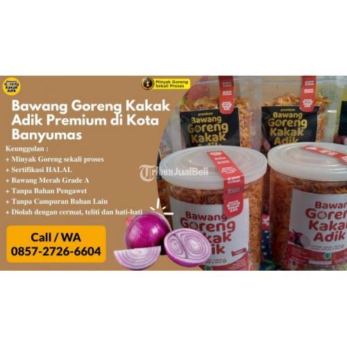Bawang Goreng Kakak Adik Premium di Banyumas Call/WA 0857-2726-6604