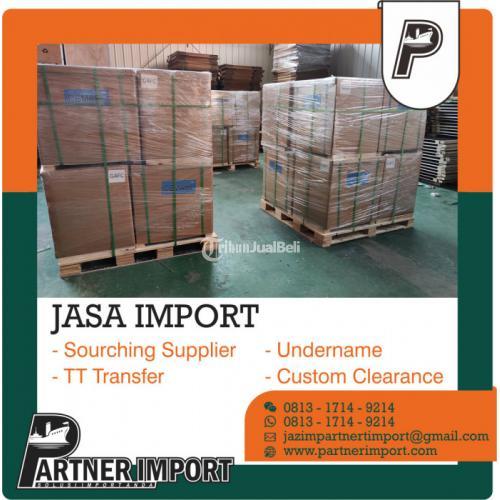 JASA IMPORT BARANG | PARTNER IMPORT | 081317149214