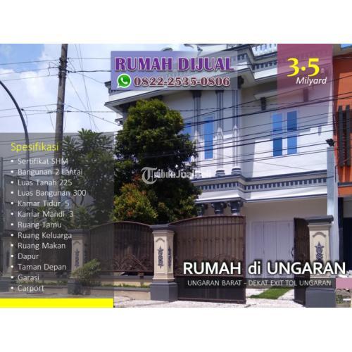 Dijual Rumah Mewah 2 Lantai 5KT 3KM Dekat Exit Tol Ungaran - Semarang