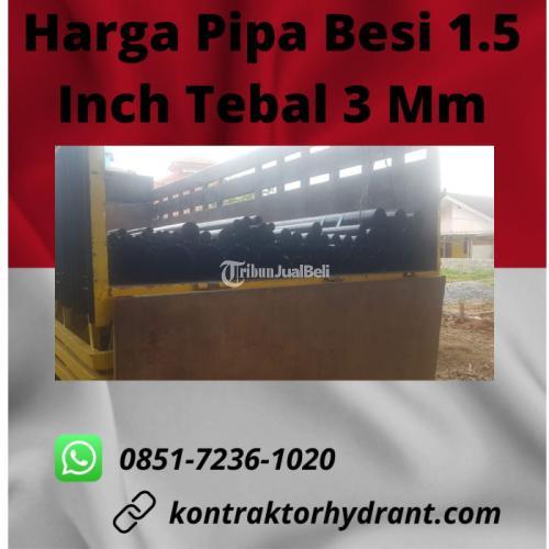 TERBUKTI, Tlp 0851-7236-1020 Harga Pipa Besi 1.5 Inch Tebal 3 Mm