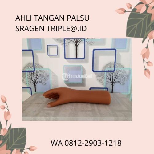 WA 0812-2903-1218, Ahli Tangan Palsu Sragen TRIPLE@.ID