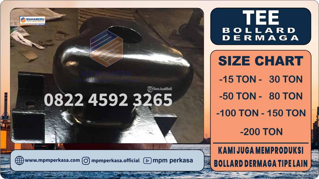 Bollard Tee Kapasitas 50 Ton Penambat Kapal Dermaga Kapal Pelabuhan Tipe Tee 50 Ton Berkualitas di Jayapura Papua Indonesia