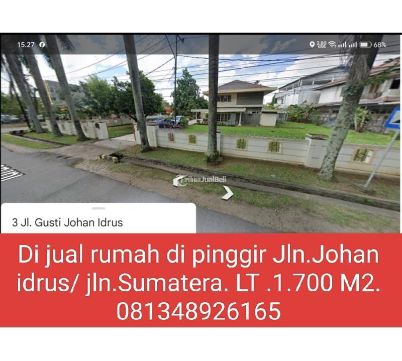 Rumah Luas 1700 m2 Second Pinggir Jln Johan Idrus Jalan Sumatera  Pontianak
