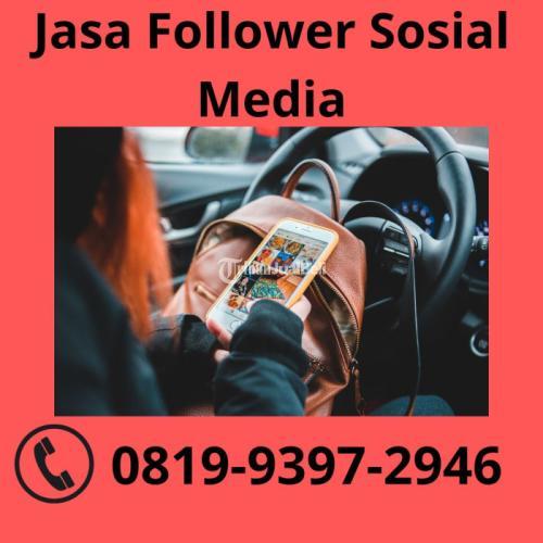 BERGARANSI, 0819-9397-2946 Jasa Follower Sosial Media