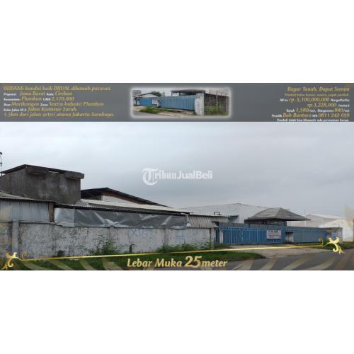 Dijual Gudang di Pinggir Jalan Kontener di Zona Industri Plumbon - Cirebon.