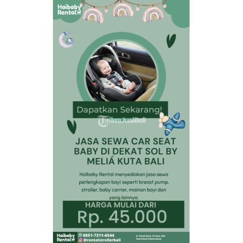 Jasa Sewa Car Seat Baby di Dekat Sol By Melia Kuta Bali Bersih dan Higienis