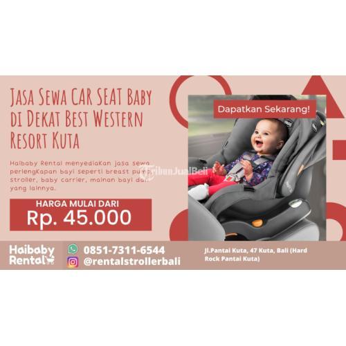 Jasa Sewa Car Seat Baby di Dekat Best Western Resort Kuta Bersih dan Higienis - Badung