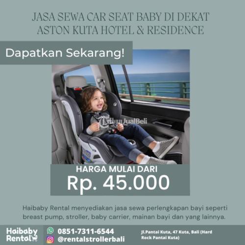 Jasa Sewa Car Seat Baby di Dekat Aston Kuta Hotel & Residence Bersih dan Higienis