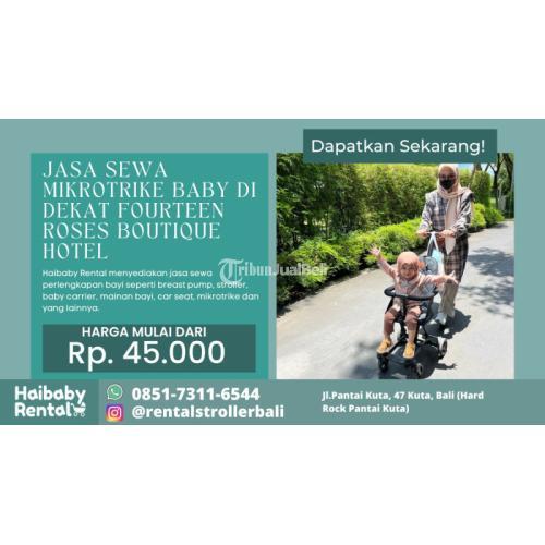 Jasa Sewa Mikrotrike Baby di Dekat Fourteen Roses Boutique Hotel Bersih dan Higienis