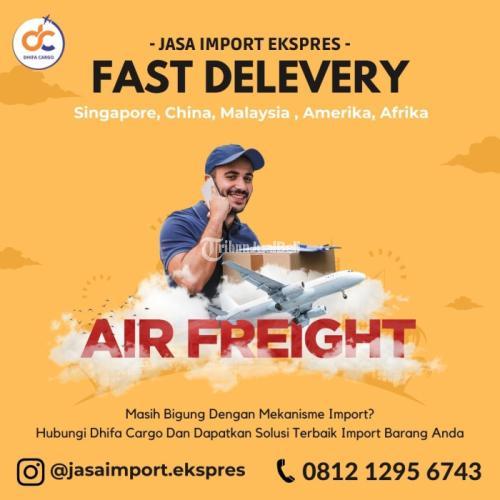 Jasa Import Barang Dari China ( Forwarders Import Air Freight ) - Dhifa Cargo