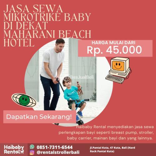 Jasa Sewa Mikrotrike Baby di Dekat Maharani Beach Hotel Bersih dan Higienis - Badung