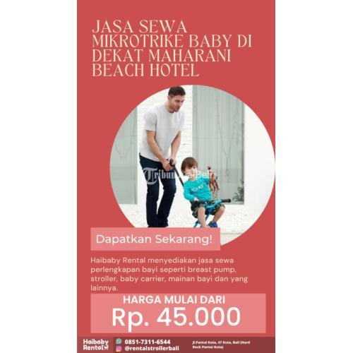 Jasa Sewa Mikrotrike Baby di Dekat Maharani Beach Hotel Bersih dan Higienis - Badung