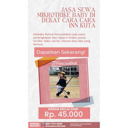 Jasa Sewa Mikrotrike Baby di Dekat Cara Cara Inn Kuta Bersih dan Higienis