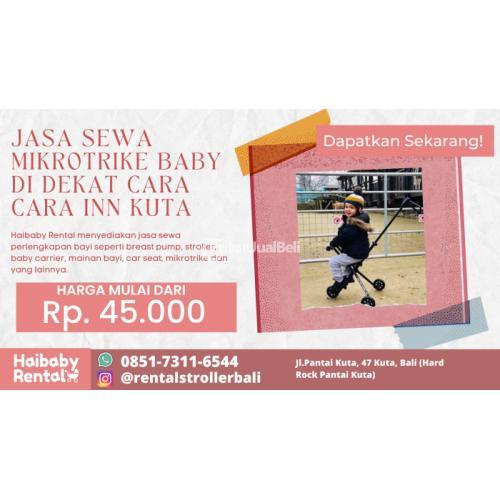 Jasa Sewa Mikrotrike Baby di Dekat Cara Cara Inn Kuta Bersih dan Higienis