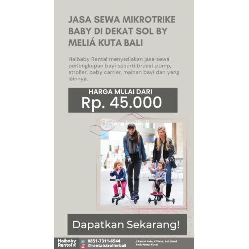 Jasa Sewa Mikrotrike Baby di Dekat Sol By Melia Kuta Bali Bersih dan Higienis