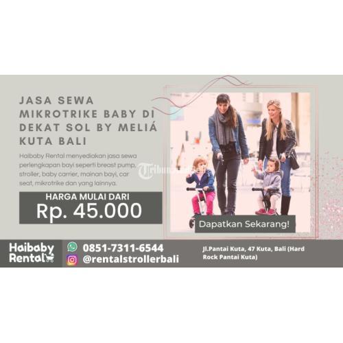Jasa Sewa Mikrotrike Baby di Dekat Sol By Melia Kuta Bali Bersih dan Higienis