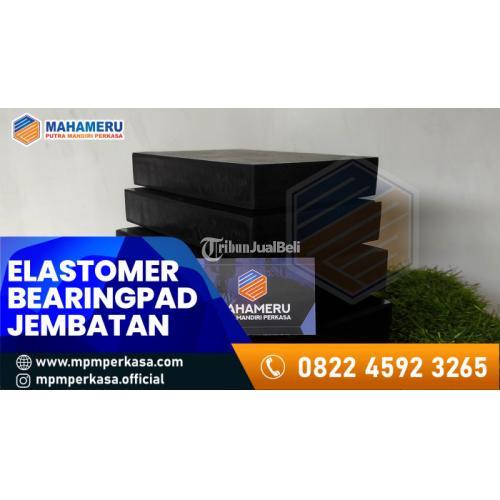 Elastomeric Bearing Pad di Prabumulih - Karet Bantalan Jembatan di Sumatera Selatan