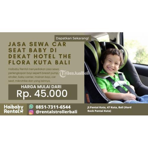 Jasa Sewa Car Seat Baby di Dekat Hotel The Flora Kuta Bali Bersih dan Higienis