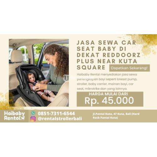 Jasa Sewa Car Seat Baby di Dekat Reddroorz Plus Near Kuta Square Bersih dan Higienis