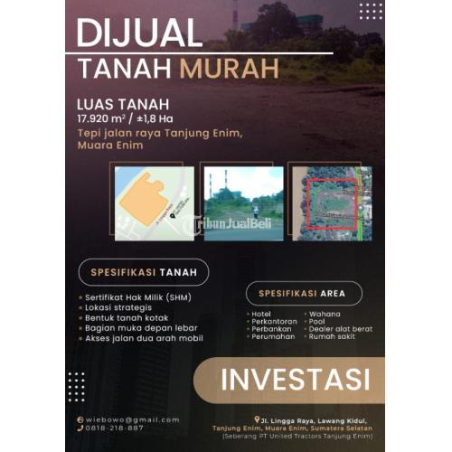 Tanah Sumsel Tanjung Enim Seluas 1,8 Ha di muara enim