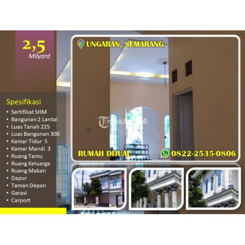 Dijual Rumah Mewah Murah di Ungaran LT225 LB300 3KM 5KT SHM - Semarang Jawa Tengah