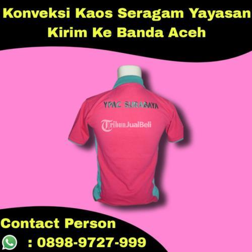 Konveksi Kaos Seragam Yayasan Kirim Ke Banda Aceh