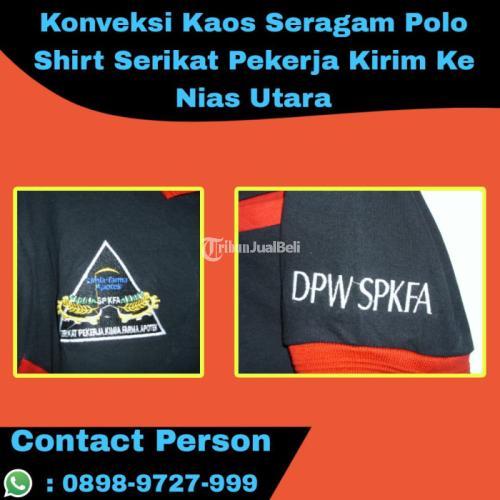 Konveksi Kaos Seragam Polo Shirt Serikat Pekerja Kirim - Nias Utara