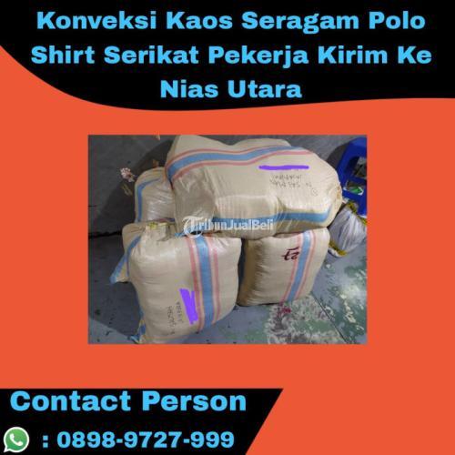 Konveksi Kaos Seragam Polo Shirt Serikat Pekerja Kirim - Nias Utara