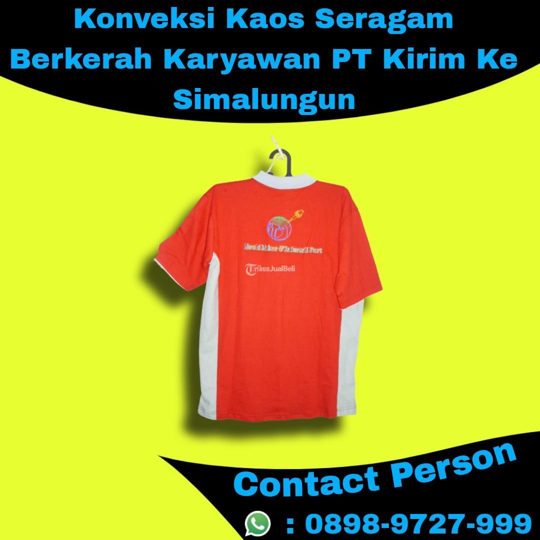 Konveksi Kaos Seragam Berkerah Karyawan PT Kirim Ke Simalungun