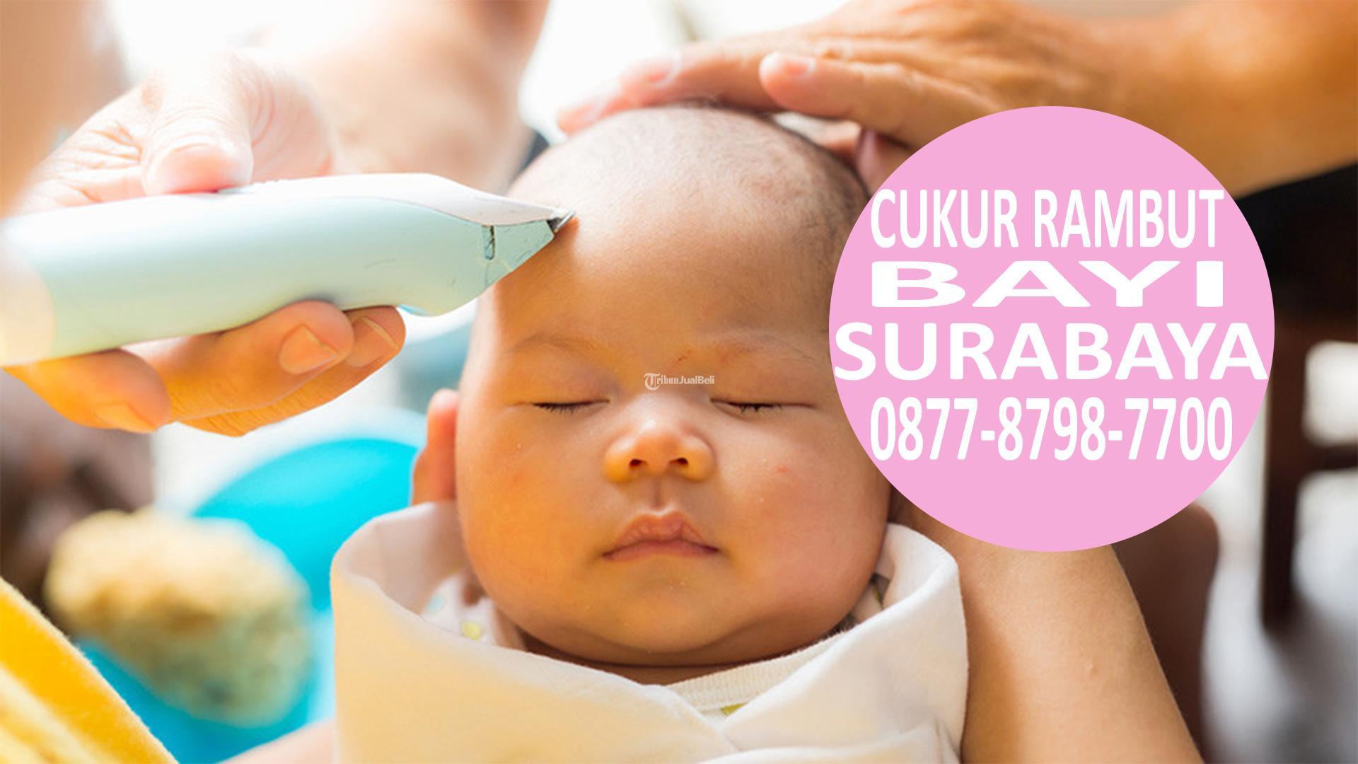 Potong Rambut Bayi Home Care Di Surabaya - Tribun JualBeli