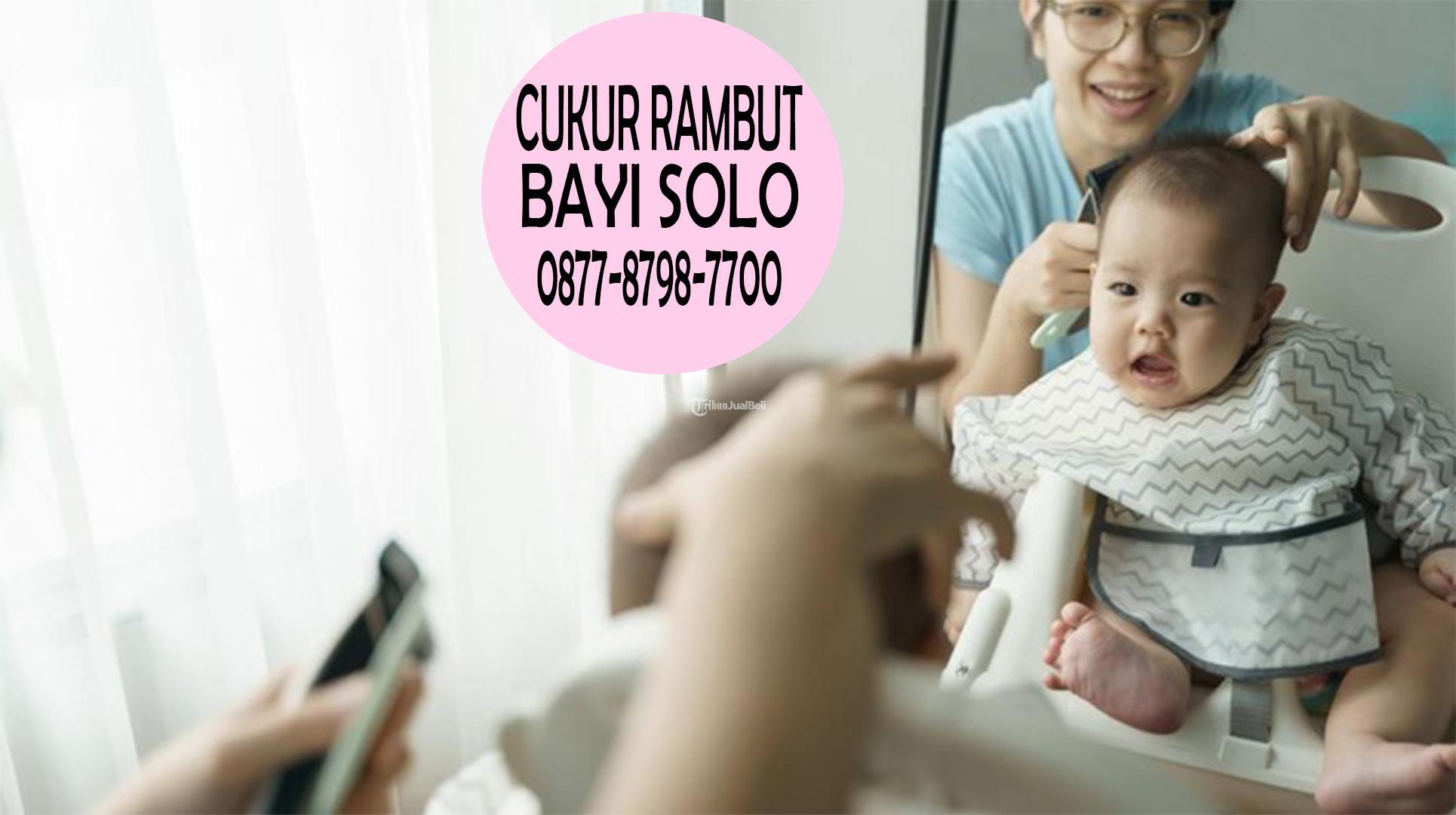 Layanan Cukur Rambut Bayi Solo Terdekat Murah Home Care