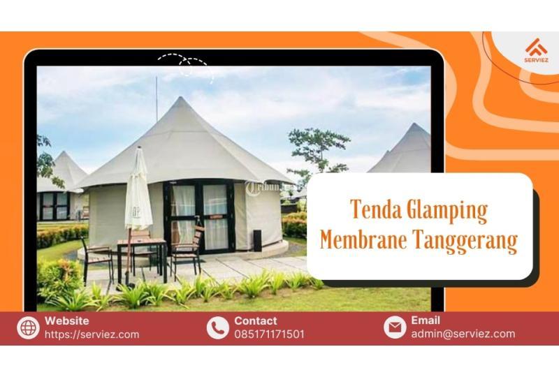 Jasa Pembuatan Tenda Glamping Membrane di Tangerang - Tribun JualBeli